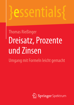 ISBN 9783658150846: Dreisatz, Prozente und Zinsen – Umgang mit Formeln leicht gemacht