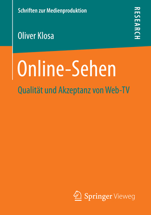 ISBN 9783658151812: Online-Sehen: Qualität und Akzeptanz von Web-TV (Schriften zur Medienproduktion)