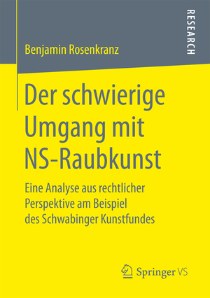 ISBN 9783658166878: Der schwierige Umgang mit NS-Raubkunst - Eine Analyse aus rechtlicher Perspektive am Beispiel des Schwabinger Kunstfundes