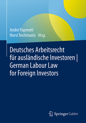 ISBN 9783658171063: Deutsches Arbeitsrecht für ausländische Investoren | German Labour Law for Foreign Investors