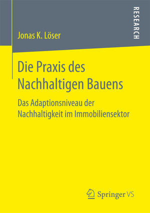 ISBN 9783658175658: Die Praxis des Nachhaltigen Bauens - Das Adaptionsniveau der Nachhaltigkeit im Immobiliensektor