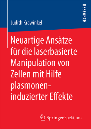 ISBN 9783658177065: Neuartige Ansätze für die laserbasierte Manipulation von Zellen mit Hilfe plasmoneninduzierter Effekte