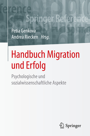 ISBN 9783658182359: Handbuch Migration und Erfolg – Psychologische und sozialwissenschaftliche Aspekte