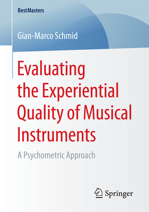 ISBN 9783658184193: Evaluating the Experiential Quality of Musical Instruments – A Psychometric Approach