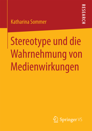 ISBN 9783658185176: Stereotype und die Wahrnehmung von Medienwirkungen