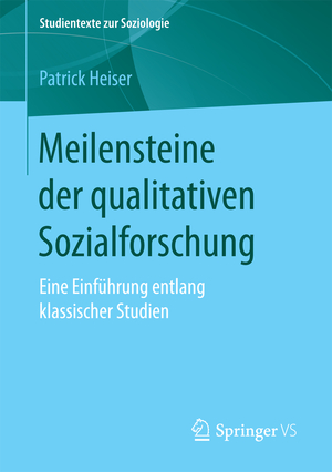 gebrauchtes Buch – Patrick Heiser – Meilensteine der qualitativen Sozialforschung - Eine Einführung entlang klassischer Studien