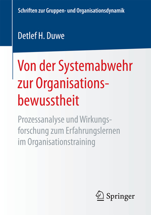 ISBN 9783658189563: Von der Systemabwehr zur Organisationsbewusstheit – Prozessanalyse und Wirkungsforschung zum Erfahrungslernen im Organisationstraining