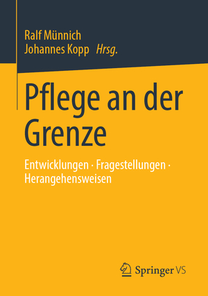 ISBN 9783658195748: Pflege an der Grenze – Entwicklungen • Fragestellungen • Herangehensweisen