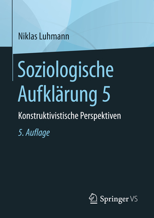 ISBN 9783658196790: Soziologische Aufklärung 5 - Konstruktivistische Perspektiven