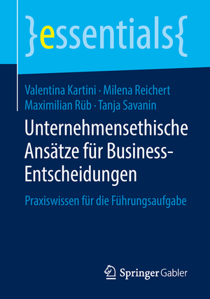 ISBN 9783658209971: Unternehmensethische Ansätze für Business-Entscheidungen - Praxiswissen für die Führungsaufgabe