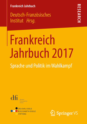 ISBN 9783658212957: Frankreich Jahrbuch 2017 - Sprache und Politik im Wahlkampf