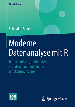 gebrauchtes Buch – Sebastian Sauer – Moderne Datenanalyse mit R - Daten einlesen, aufbereiten, visualisieren, modellieren und kommunizieren