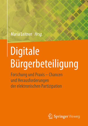 ISBN 9783658216207: Digitale Bürgerbeteiligung – Forschung und Praxis – Chancen und Herausforderungen der elektronischen Partizipation