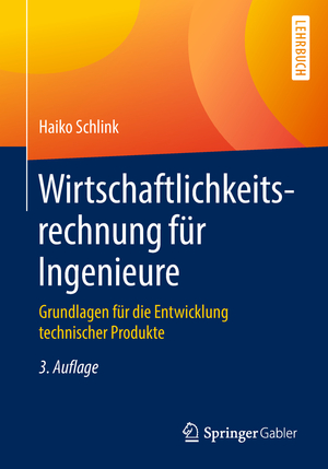 ISBN 9783658224066: Wirtschaftlichkeitsrechnung für Ingenieure - Grundlagen für die Entwicklung technischer Produkte