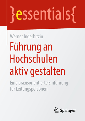 ISBN 9783658231347: Führung an Hochschulen aktiv gestalten – Eine praxisorientierte Einführung für Leitungspersonen