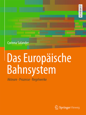 ISBN 9783658234959: Das Europäische Bahnsystem – Akteure, Prozesse, Regelwerke