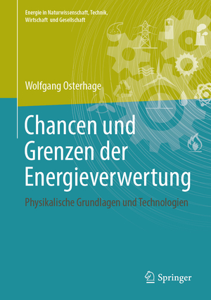 ISBN 9783658239015: Chancen und Grenzen der Energieverwertung – Physikalische Grundlagen und Technologien