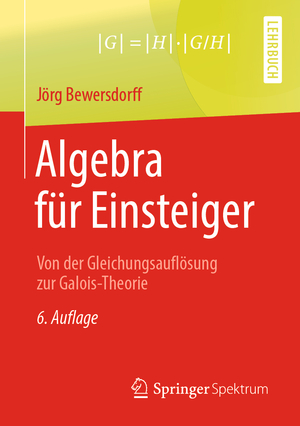 ISBN 9783658261511: Algebra für Einsteiger - Von der Gleichungsauflösung zur Galois-Theorie