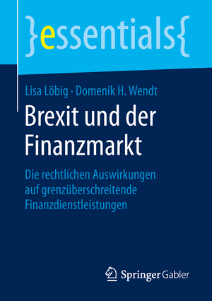 ISBN 9783658264185: Brexit und der Finanzmarkt – Die rechtlichen Auswirkungen auf grenzüberschreitende Finanzdienstleistungen