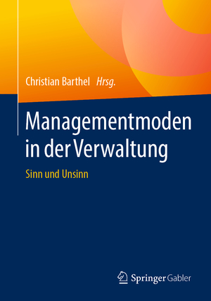 ISBN 9783658265298: Managementmoden in der Verwaltung – Sinn und Unsinn