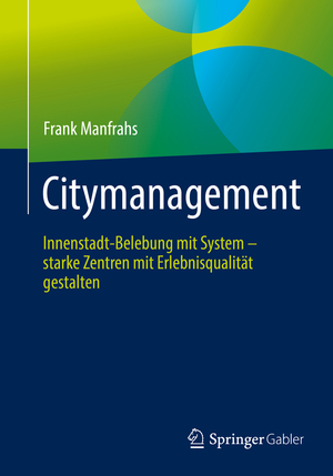 ISBN 9783658266448: Citymanagement - Innenstadt-Belebung mit System - starke Zentren mit Erlebnisqualität gestalten