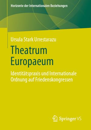 ISBN 9783658275594: Theatrum Europaeum – Identitätspraxis und Internationale Ordnung auf Friedenskongressen