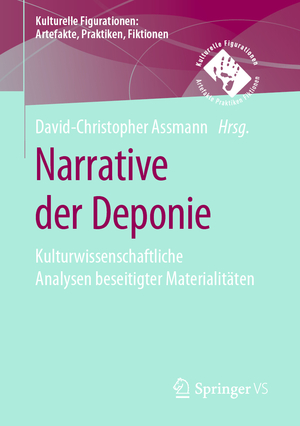 ISBN 9783658278793: Narrative der Deponie – Kulturwissenschaftliche Analysen beseitigter Materialitäten