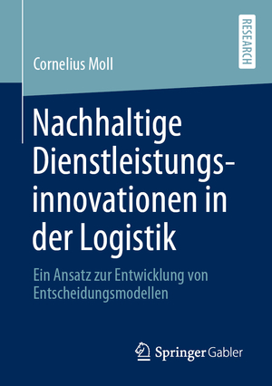 ISBN 9783658280376: Nachhaltige Dienstleistungsinnovationen in der Logistik – Ein Ansatz zur Entwicklung von Entscheidungsmodellen