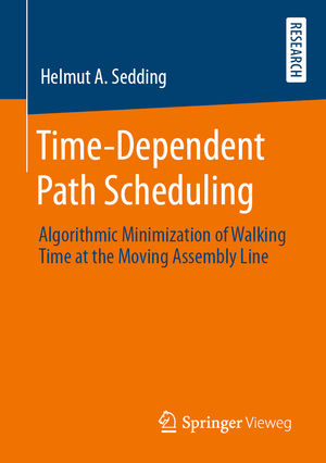 ISBN 9783658284145: Time-Dependent Path Scheduling – Algorithmic Minimization of Walking Time at the Moving Assembly Line