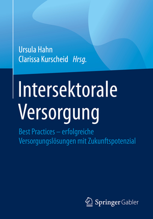 ISBN 9783658290146: Intersektorale Versorgung - Best Practices – erfolgreiche Versorgungslösungen mit Zukunftspotenzial