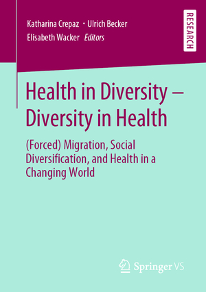 ISBN 9783658291761: Health in Diversity – Diversity in Health – (Forced) Migration, Social Diversification, and Health in a Changing World