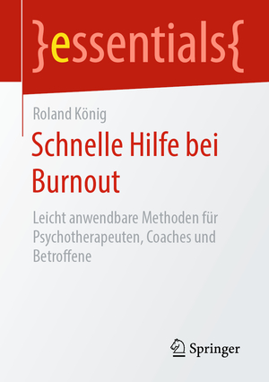 ISBN 9783658303006: Schnelle Hilfe bei Burnout : Leicht anwendbare Methoden für Psychotherapeuten, Coaches und Betroffene