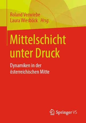 ISBN 9783658315221: Mittelschicht unter Druck - Dynamiken in der österreichischen Mitte