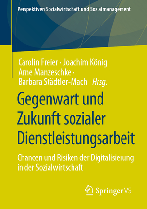 ISBN 9783658325558: Gegenwart und Zukunft sozialer Dienstleistungsarbeit - Chancen und Risiken der Digitalisierung in der Sozialwirtschaft