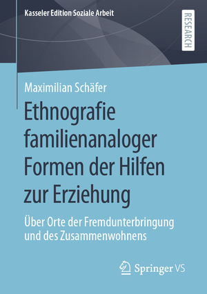 ISBN 9783658335663: Ethnografie familienanaloger Formen der Hilfen zur Erziehung – Über Orte der Fremdunterbringung und des Zusammenwohnens