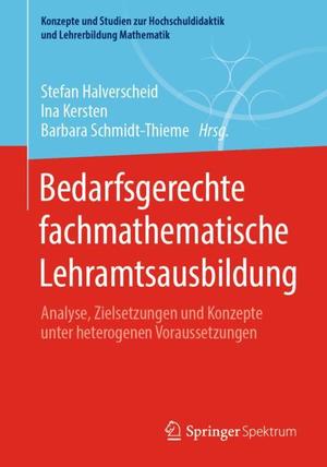 ISBN 9783658340667: Bedarfsgerechte fachmathematische Lehramtsausbildung – Analyse, Zielsetzungen und Konzepte unter heterogenen Voraussetzungen