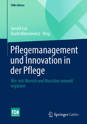 ISBN 9783658356309: Pflegemanagement und Innovation in der Pflege – Wie sich Mensch und Maschine sinnvoll ergänzen