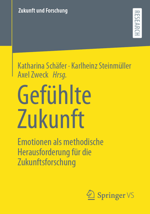 ISBN 9783658358891: Gefühlte Zukunft - Emotionen als methodische Herausforderung für die Zukunftsforschung