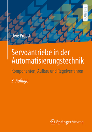 ISBN 9783658374228: Servoantriebe in der Automatisierungstechnik - Komponenten, Aufbau und Regelverfahren