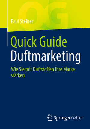 ISBN 9783658374686: Quick Guide Duftmarketing – Wie Sie mit Duftstoffen Ihre Marke stärken