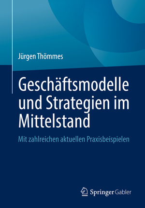 ISBN 9783658374815: Geschäftsmodelle und Strategien im Mittelstand – Mit zahlreichen aktuellen Praxisbeispielen