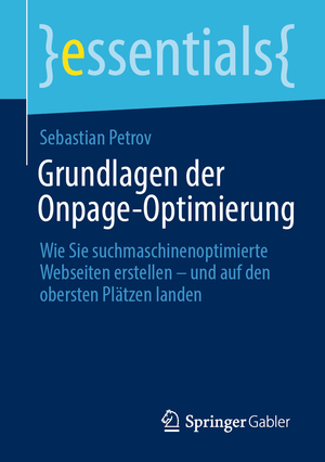 ISBN 9783658381493: Grundlagen der Onpage-Optimierung - Wie Sie suchmaschinenoptimierte Webseiten erstellen – und auf den obersten Plätzen landen