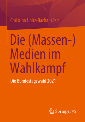 ISBN 9783658389666: Die (Massen-) Medien im Wahlkampf - Die Bundestagswahl 2021