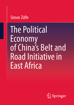 ISBN 9783658411602: The Political Economy of China s Belt and Road Initiative in East Africa