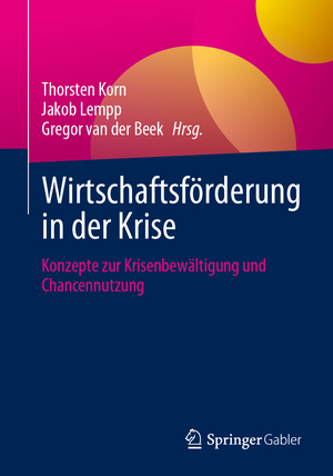 ISBN 9783658413897: Wirtschaftsförderung in der Krise – Konzepte zur Krisenbewältigung und Chancennutzung