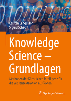 ISBN 9783658416881: Knowledge Science – Grundlagen - Methoden der Künstlichen Intelligenz für die Wissensextraktion aus Texten