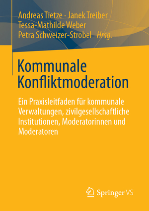 ISBN 9783658418731: Kommunale Konfliktmoderation - Ein Praxisleitfaden für kommunale Verwaltungen, zivilgesellschaftliche Institutionen, Moderatorinnen und Moderatoren