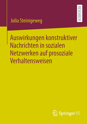 ISBN 9783658420727: Auswirkungen konstruktiver Nachrichten in sozialen Netzwerken auf prosoziale Verhaltensweisen