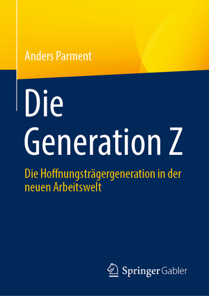 ISBN 9783658426811: Die Generation Z – Die Hoffnungsträgergeneration in der neuen Arbeitswelt