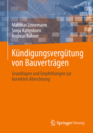 ISBN 9783658428914: Kündigungsvergütung von Bauverträgen – Grundlagen und Empfehlungen zur korrekten Abrechnung